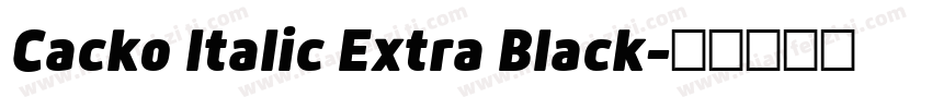 Cacko Italic Extra Black字体转换